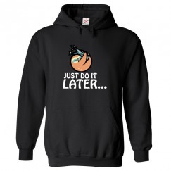 Just Do It Later Funny Cartoon Unisex Novelty Kids and Adults Pullover Hoodie